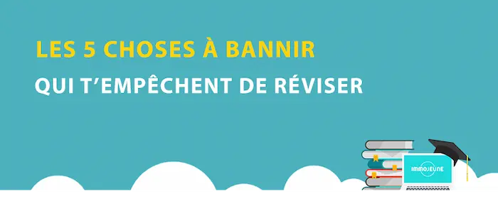 5 choses a bannir qui empechent de reviser pour etudiant